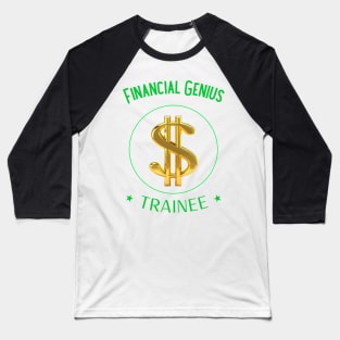 Financial Genius, Trainee Baseball T-Shirt